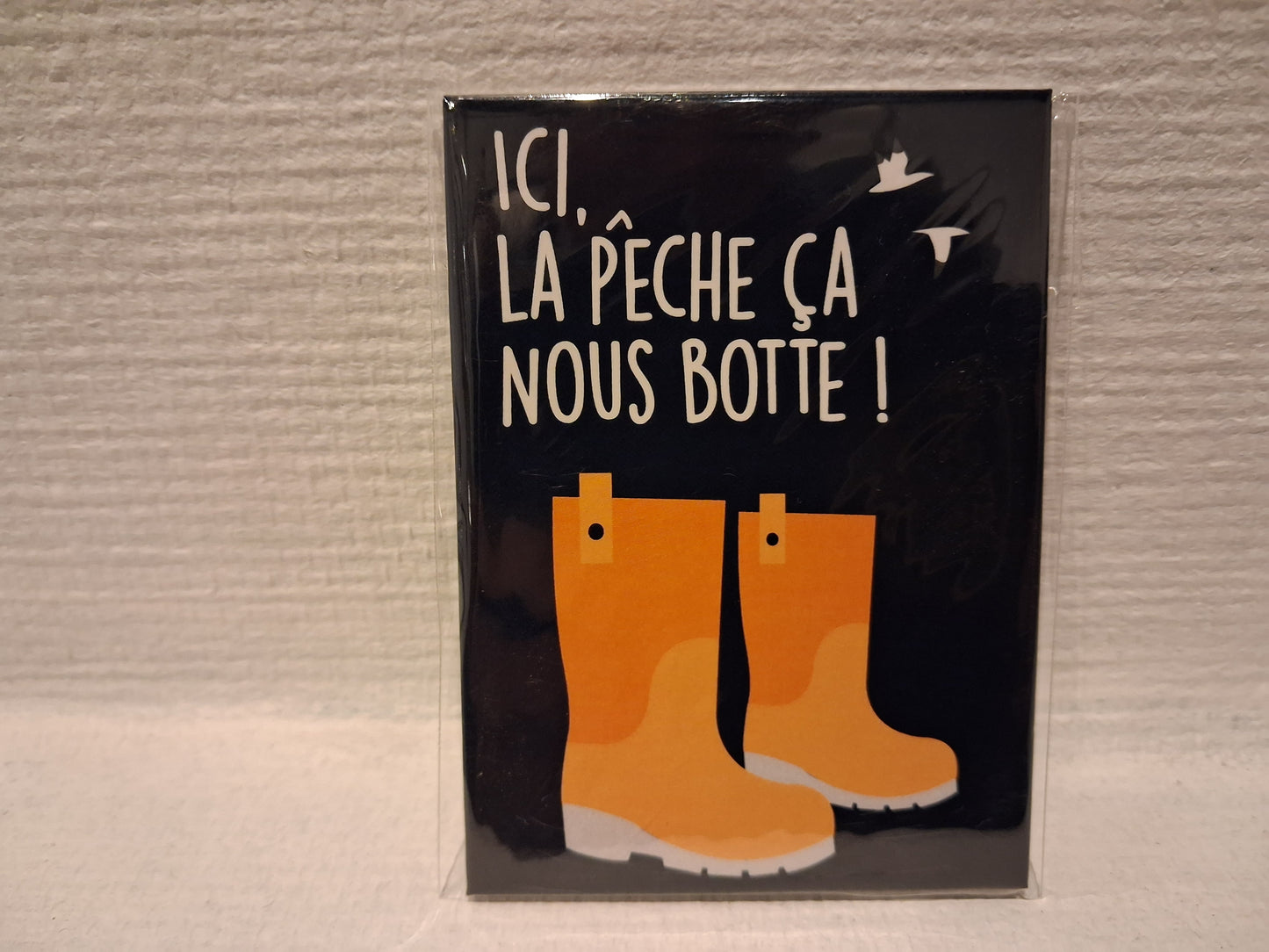 Magnet "Ici la pêche, ça nous botte !"