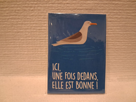 Magnet "Une fois dedans, elle est bonne !"